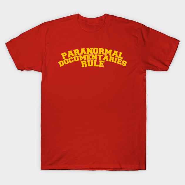 Paranormal Documentaries Rule T-Shirt by MondoDellamorto